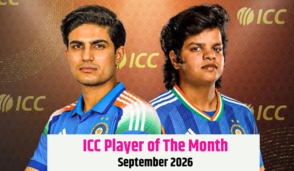 ICC Player of The Month September 2026 - भारतीय क्रिकेटर ‘शुभमन गिल’ को मिला सम्मान
